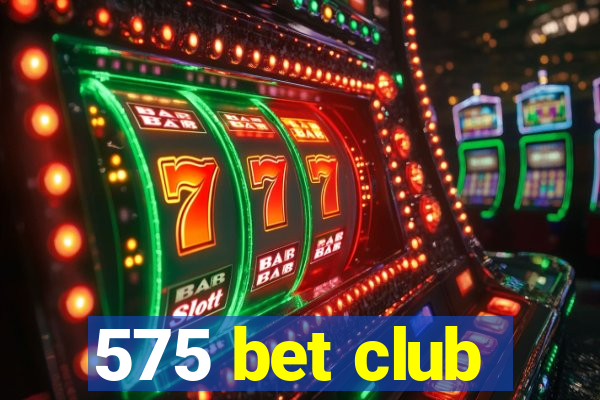 575 bet club